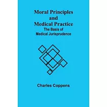 Moral Principles and Medical Practice： The Basis of Medical Jurisprudence