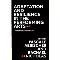 Adaptation and Resilience in the Performing Arts： The Pandemic and Beyond