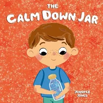 The Calm Down Jar： A Social Emotional， Rhyming， Early Reader Kid’s Book to Help Calm Anger and Anxiety