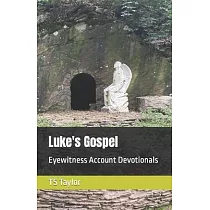 Luke’s Gospel： Eyewitness Account Devotionals