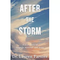 After the Storm： A True Story of Tragedy， Survival， and Hope