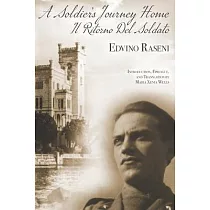 A Soldier’s Journey Home： The World War II Diary of a POW’s Odyssey and Triumphant Return to Trieste， Italy