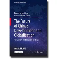 The Future of China’s Development and Globalization： Views from Ambassadors to China