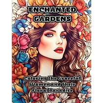Enchanted Gardens： Coloring the Graceful Women and Their Floral Paradise