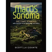 MacOS Sonoma： Getting Started with Macos 14 for Macbooks and Imacs