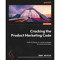 Cracking the Product Marketing Code： Craft winning go─to─market strategies for market domination