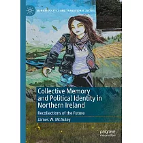 Collective Memory and Political Identity in Northern Ireland： Recollections of the Future