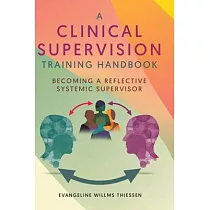 A Clinical Supervision Training Handbook： Becoming a Reflective Systemic Supervisor