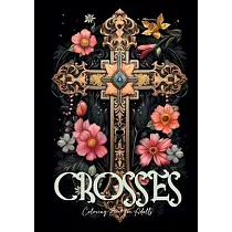 Crosses Coloring Book for Adults： Grayscale Crosses Coloring Book Christian Coloring Book for Adults Bible Coloring Book Adults
