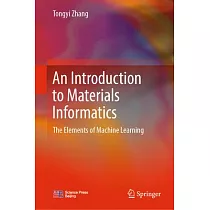 An Introduction to Materials Informatics： The Elements of Machine Learning