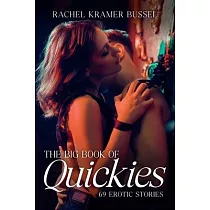 The Big Book of Quickies： 69 Erotic Stories