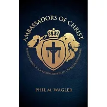 Ambassadors of Christ： 30 Daily Readings for Reconcilers in an Unreconciled World