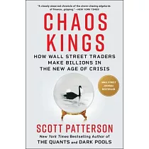 Chaos Kings： How Wall Street Traders Make Billions in the New Age of Crisis