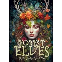 Forest Elves Coloring Book for Adults： Forest Elven Coloring Book for Adults Elves Coloring Book Forest Forest Animals Coloring Book Grayscale