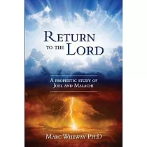 Return to the Lord： A Prophetic Study of Joel and Malachi