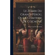 Le Zombi Du Grand─Pérou， Ou La Comtesse De Cocagne