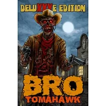 Bro Tomahawk： Deluxxxe Edition
