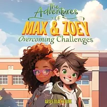 The Adventures of Max & Zoey： Overcoming Challenges