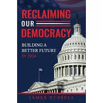 Reclaiming Our Democracy： Building a Better Future In 2024