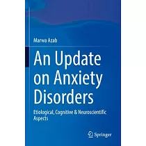 An Update on Anxiety Disorders： Etiological， Cognitive & Neuroscientific Aspects