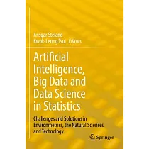 Artificial Intelligence， Big Data and Data Science in Statistics： Challenges and Solutions in Environmetrics， the Natural Sciences and Technology