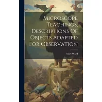 Microscope Teachings， Descriptions Of Objects Adapted For Observation