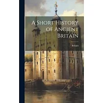 A Short History of Ancient Britain