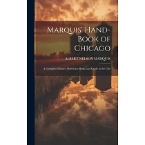Marquis’ Hand─book of Chicago; a Complete History， Reference Book， and Guide to the City