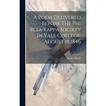 A Poem Delivered Before The Phi Beta Kappa Society In Yale College， August 19，1846