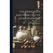 The Principles and Practice of Homoeopathy
