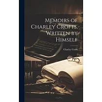 Memoirs of Charley Crofts， Written by Himself