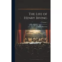 The Life of Henry Irving; Volume 1