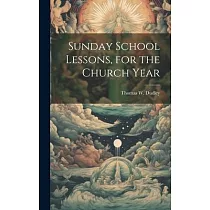 Sunday School Lessons， for the Church Year
