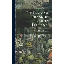 The Flora of Franklin County [Indiana]