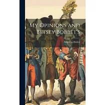 My Opinions and Betsey Bobbet’s