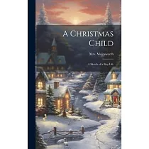 A Christmas Child： A Sketch of a Boy─Life