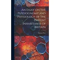 An Essay on the Physiognomy and Physiology of the Present Inhabitants of Britain