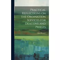 Practical Reflections on the Ordination Services for Deacons and Priests