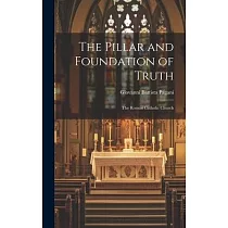 The Pillar and Foundation of Truth： The Roman Catholic Church