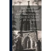 The National Church. History and Principles of the Church Polity of England