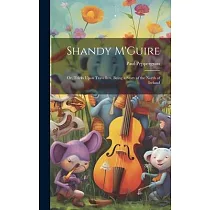Shandy M’Guire： Or， Tricks Upon Travellers， Being a Story of the North of Ireland