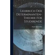 Lehrbuch der Determinanten─theorie für Studirende