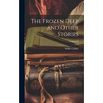 The Frozen Deep and Other Stories; Volume II