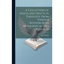 A Collection of Essays and Tracts in Theology， From Various Authors， with Biographical and Critical N