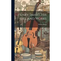 Henry Smart， his Life and Works