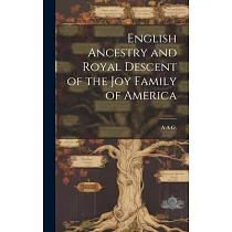 English Ancestry and Royal Descent of the Joy Family of America