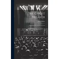 The Ghost Breaker： A Melodramatic Farce in Four Acts