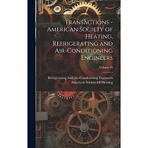 Transactions ─ American Society of Heating， Refrigerating and Air─Conditioning Engineers; Volume 28