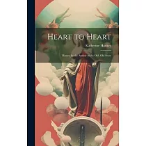 Heart to Heart： Hymns by the Author of the Old， Old Story