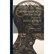 The Psychological Methods of Testing Intelligence; Volume 1
